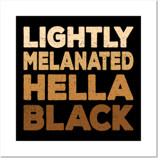 Light Melanated Hella Black Anti Racism Gift Posters and Art